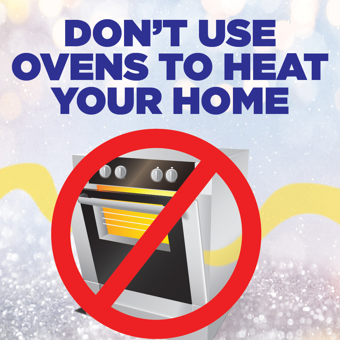 Don't use ovens to heat your home